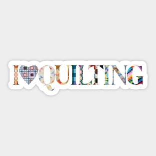 I Love Quilting Sticker